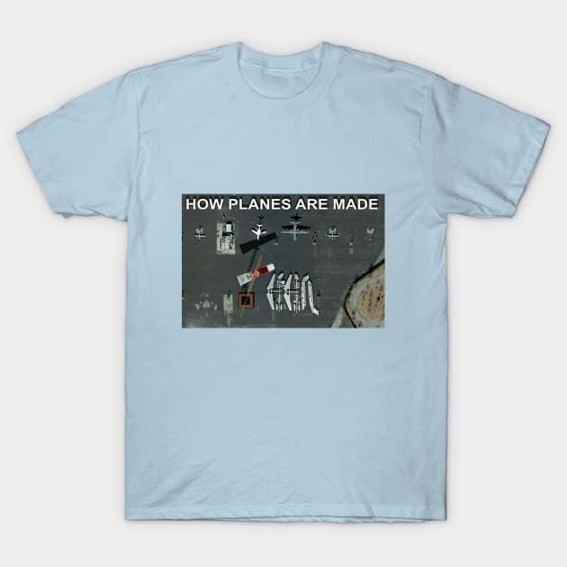 How Planes Are Made T-Shirt by Manatee Max